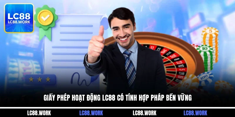Giấy phép hoạt động LC88 có tính hợp pháp bền vững