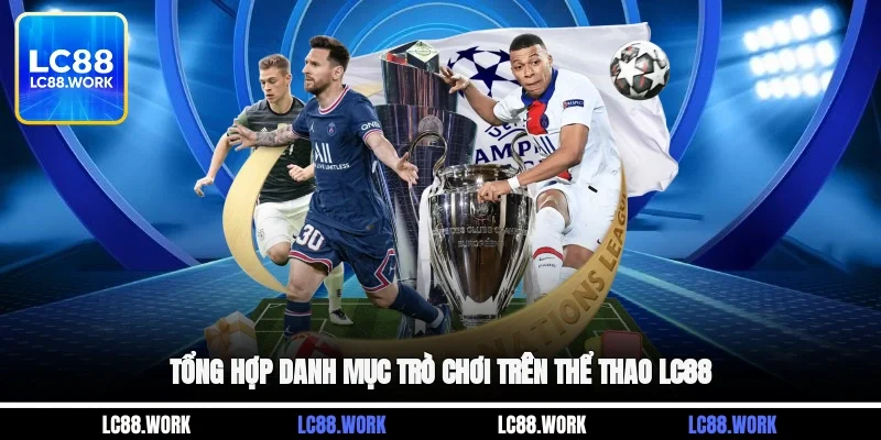 Tổng hợp danh mục trò chơi trên thể thao LC88